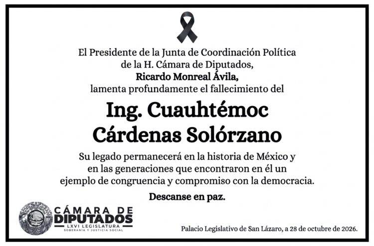 El presidente de la Junta de Coordinación Política, diputado Ricardo Monreal, expresa su profundo pesar por el fallecimiento del Ing. Cuauhtémoc Cárdenas Solórzano