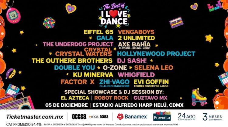 I Love Dance 2026: la nostalgia del eurodance llegará al Estadio Alfredo Harp Helú
